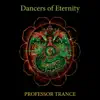 Professor Trance - Dancers of Eternity